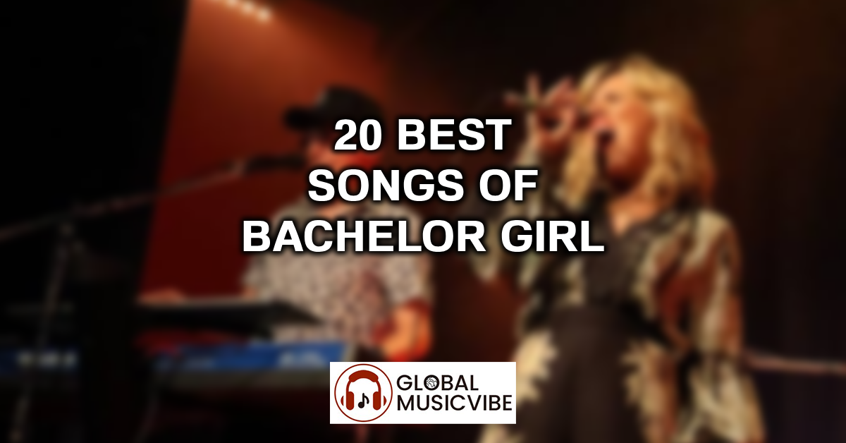 20 Best Songs of Bachelor Girl featured image