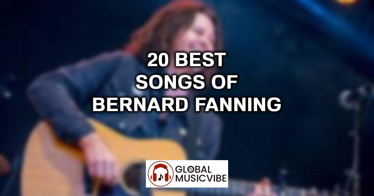 20 Best Songs of Bernard Fanning featured image