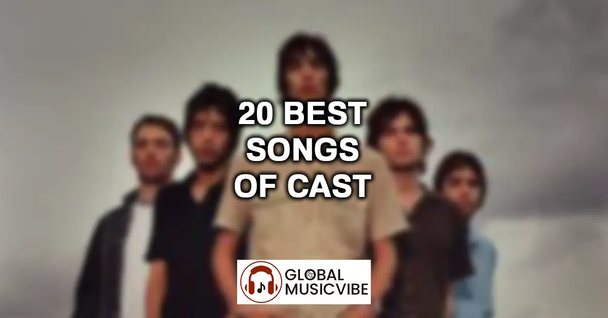 20 Best Songs of Cast featured image