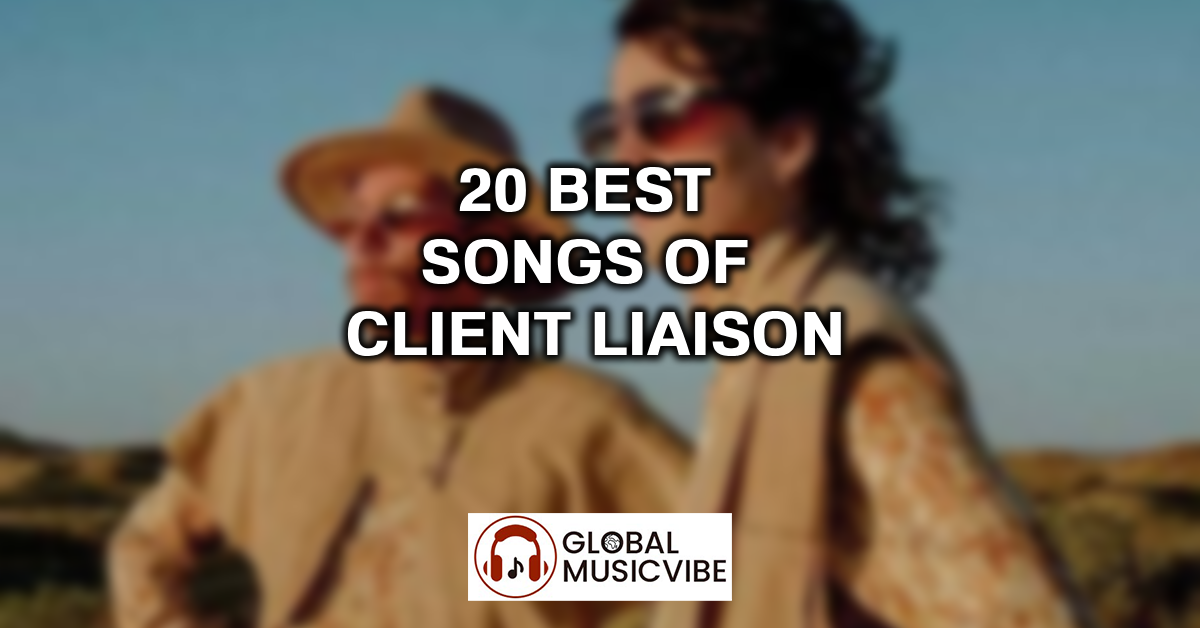 20 Best Songs of Client Liaison featured image