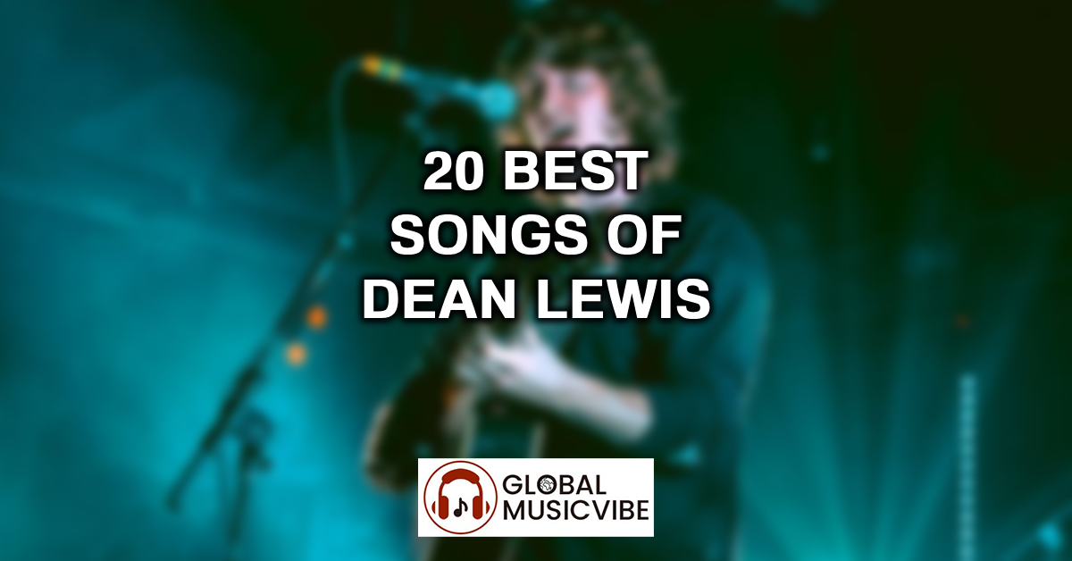 20 Best Songs of Dean Lewis featured image