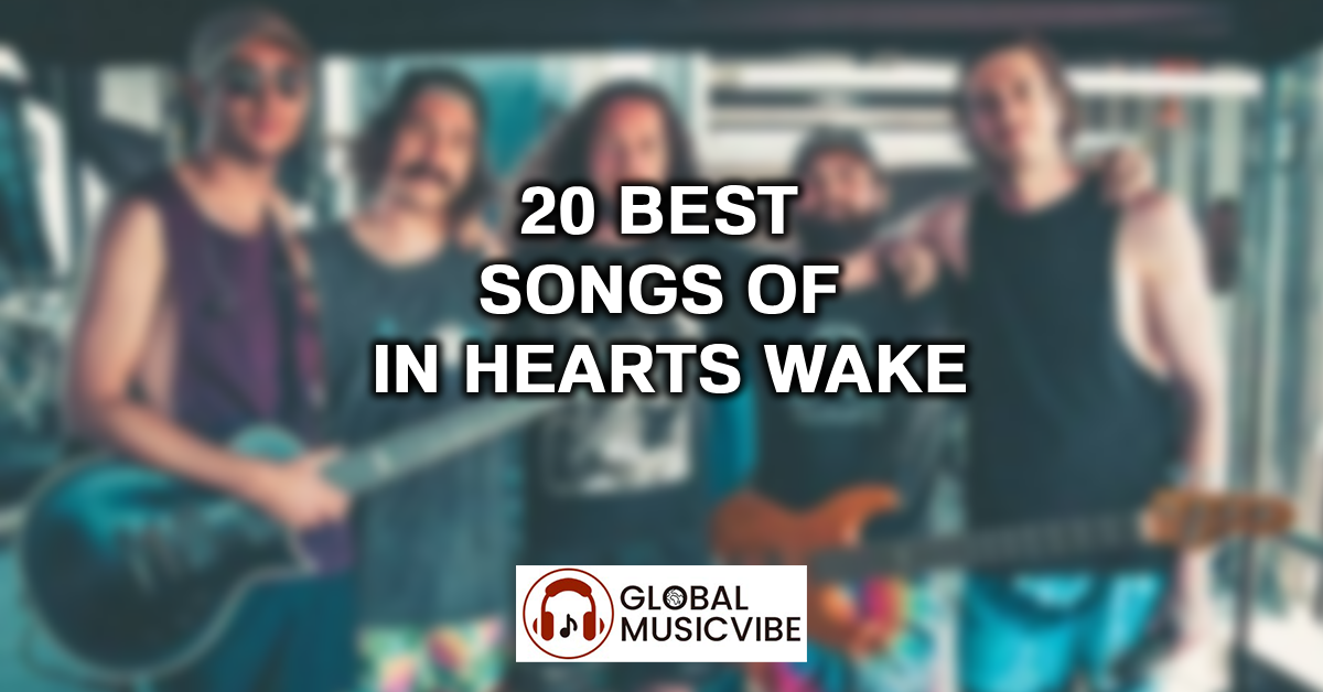 20 Best Songs of In Hearts Wake featured image