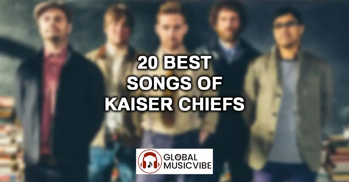 20 Best Songs of Kaiser Chiefs featured image