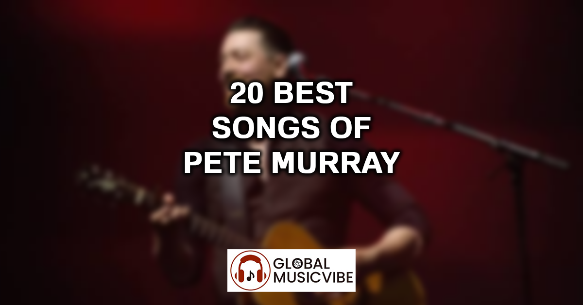 20 Best Songs of Pete Murray featured image