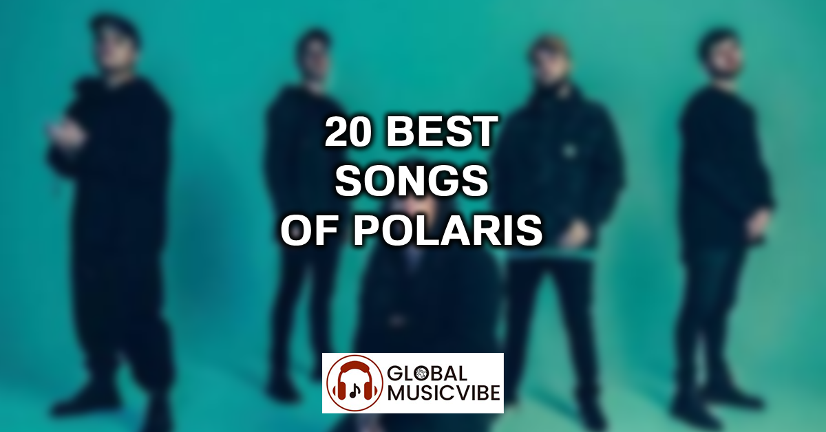 20 Best Songs of Polaris featured image