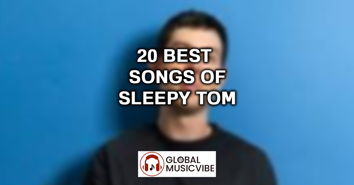 20 Best Songs of Sleepy Tom featured image