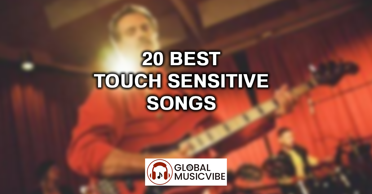20 Best Touch Sensitive Songs featured image