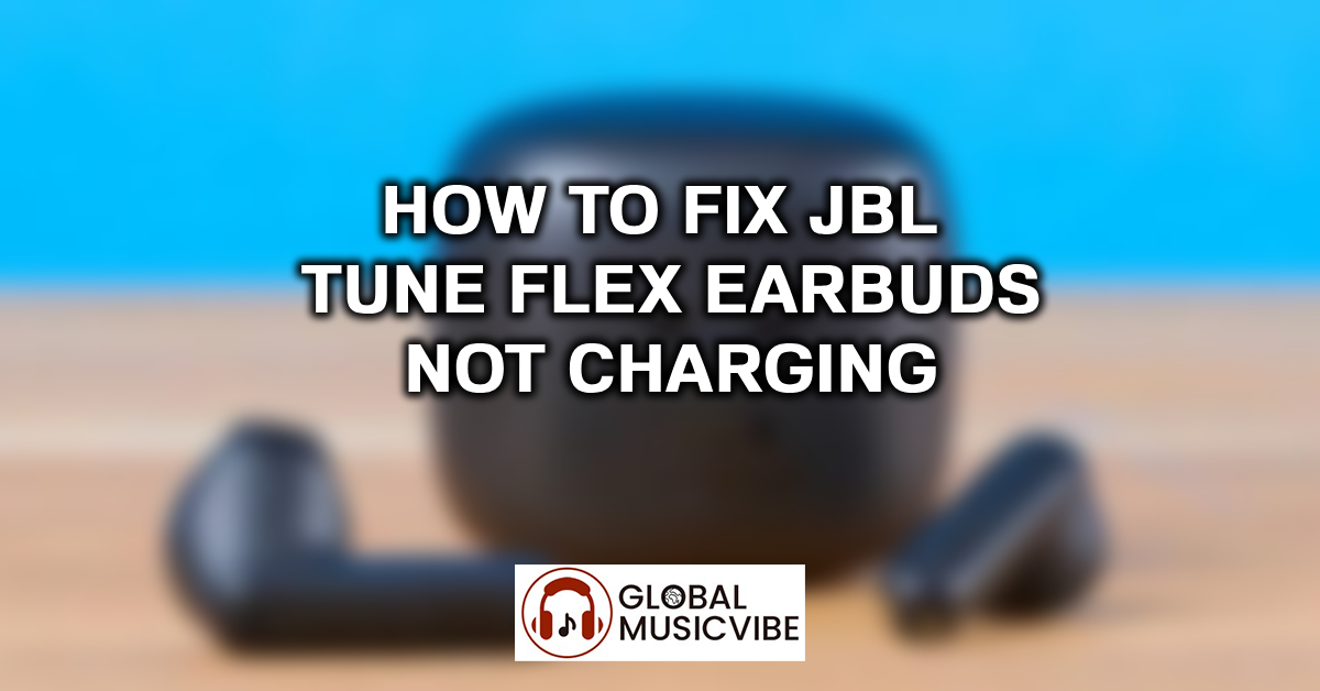 How to Fix JBL Tune Flex Earbuds Not Charging featured image
