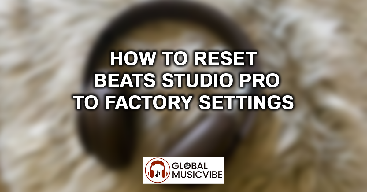 How to Reset Beats Studio Pro to Factory Settings featured image