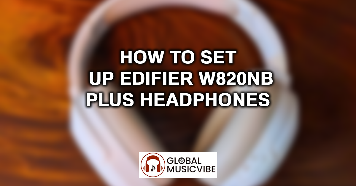 How to Set Up Edifier W820NB Plus Headphones featured image