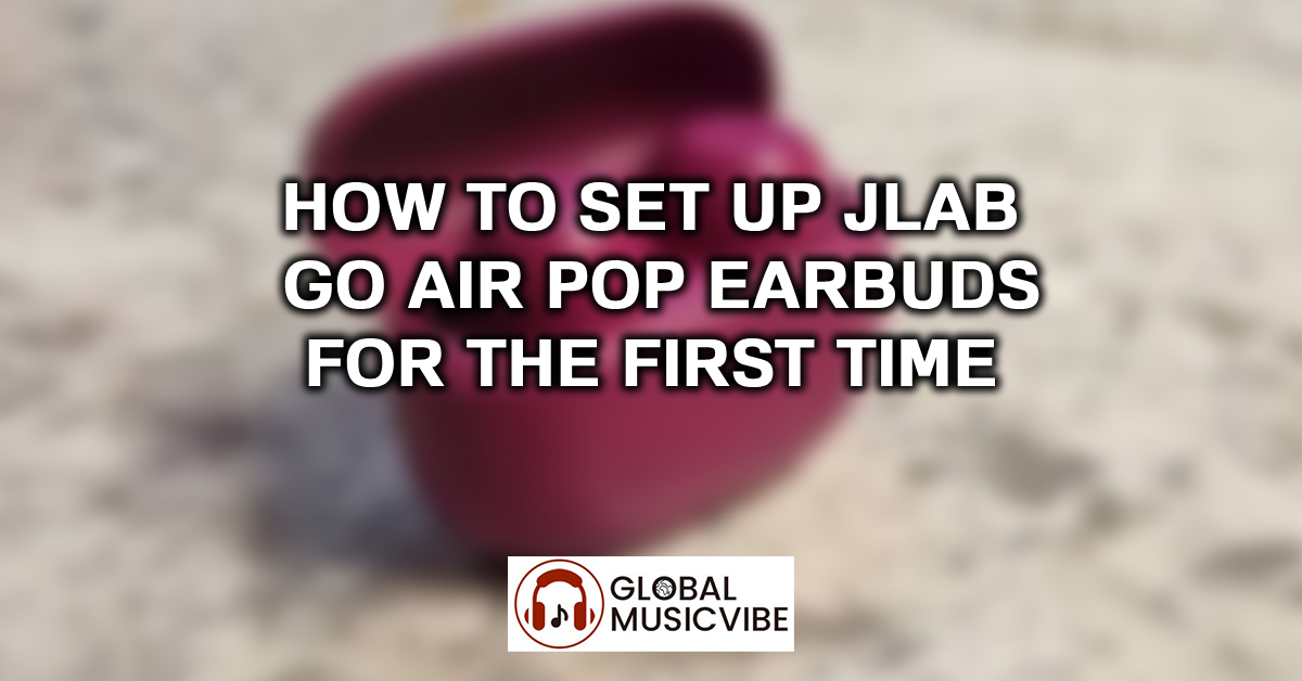 How to Set Up JLab Go Air Pop Earbuds for the First Time featured image