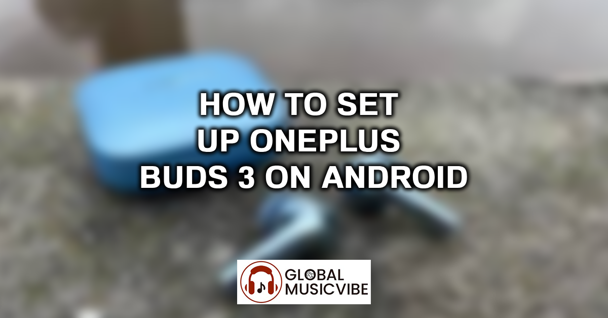 How to Set Up OnePlus Buds 3 on Android featured image