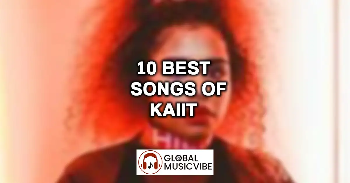 10 Best Songs of Kaiit featured image