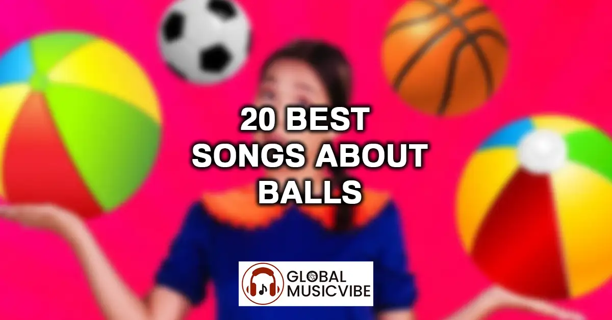 20 Best Songs About Balls featured image