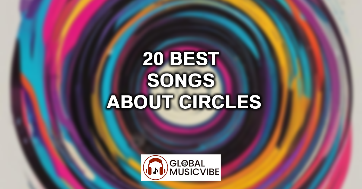 20 Best Songs About Circles featured image