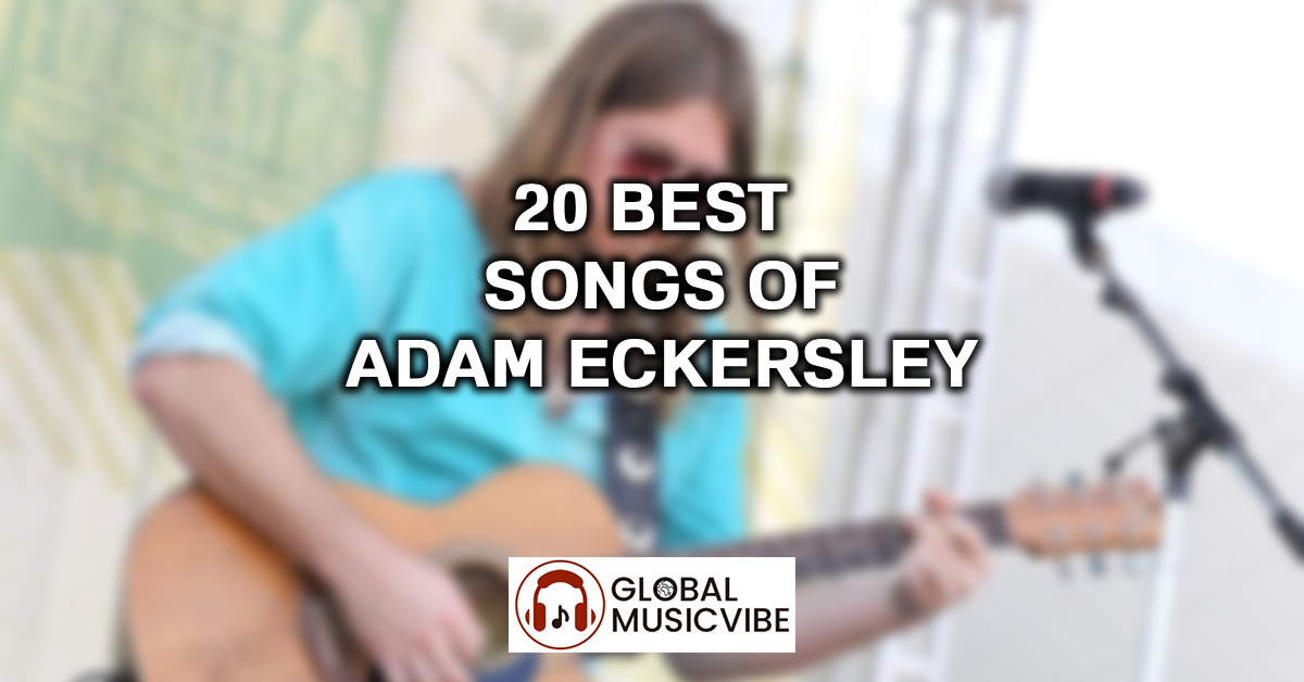 20 Best Songs of Adam Eckersley featured image