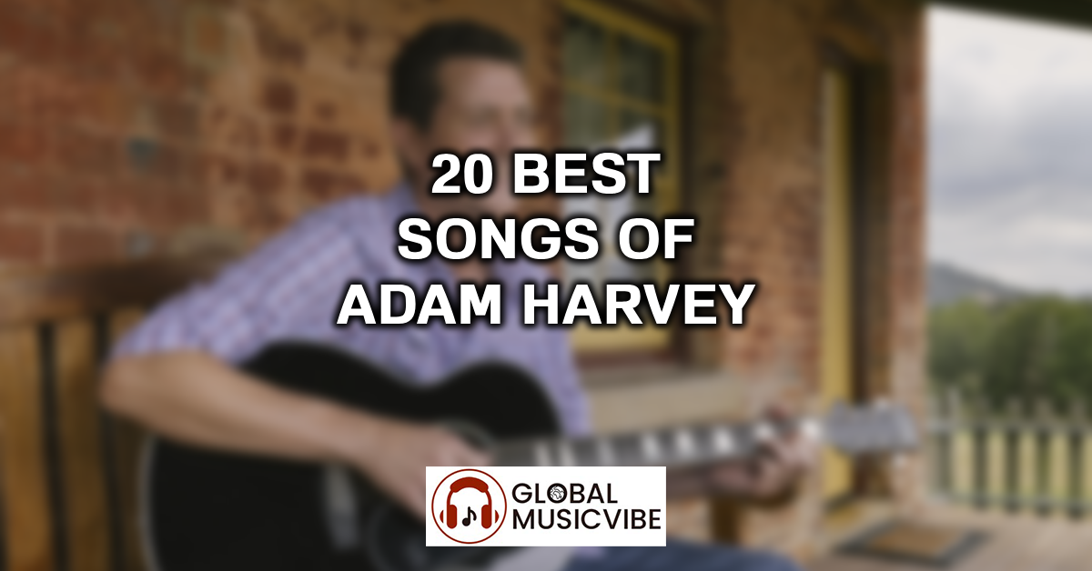 20 Best Songs of Adam Harvey featured image