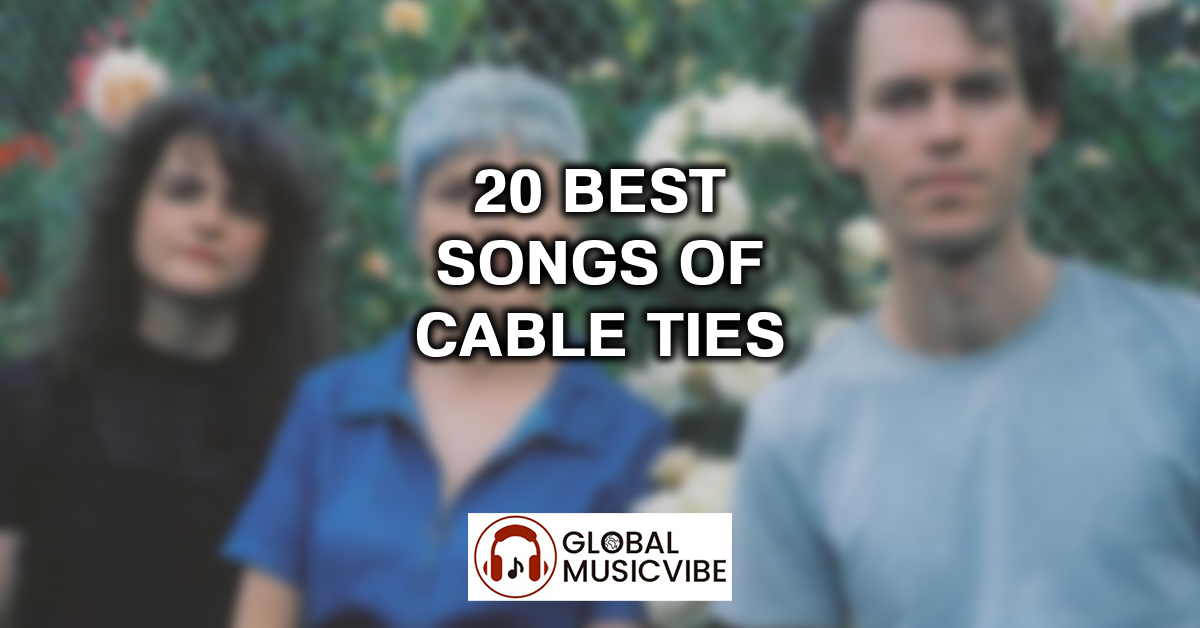 20 Best Songs of Cable Ties featured image