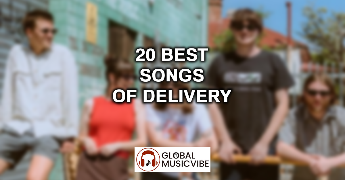 20 Best Songs of Delivery featured image