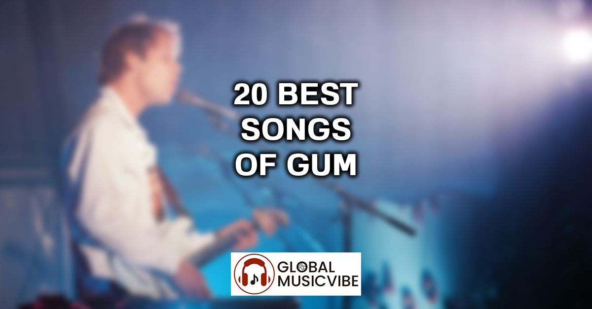 20 Best Songs of GUM featured image