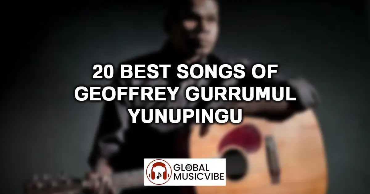 20 Best Songs of Geoffrey Gurrumul Yunupingu featured image