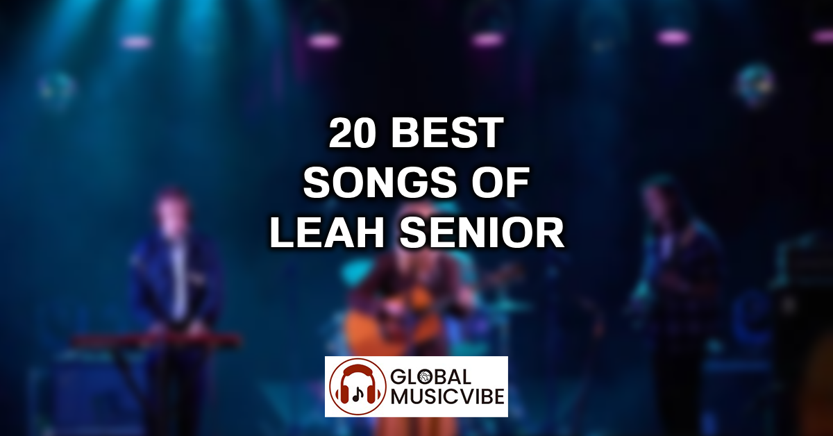 20 Best Songs of Leah Senior featured image