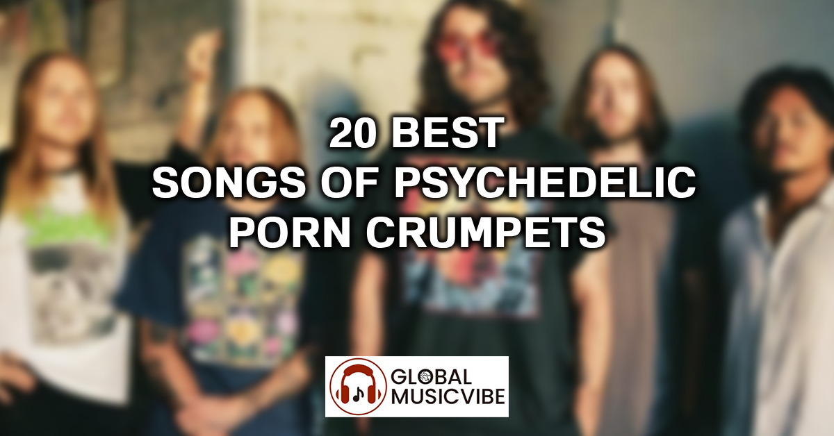 20 Best Songs of Psychedelic Porn Crumpets featured image