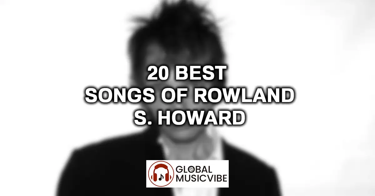 20 Best Songs of Rowland S. Howard featured image