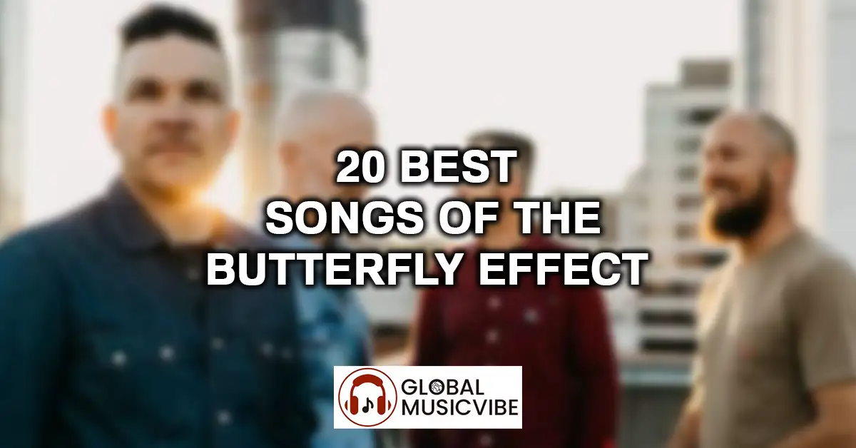 20 Best Songs of The Butterfly Effect featured image