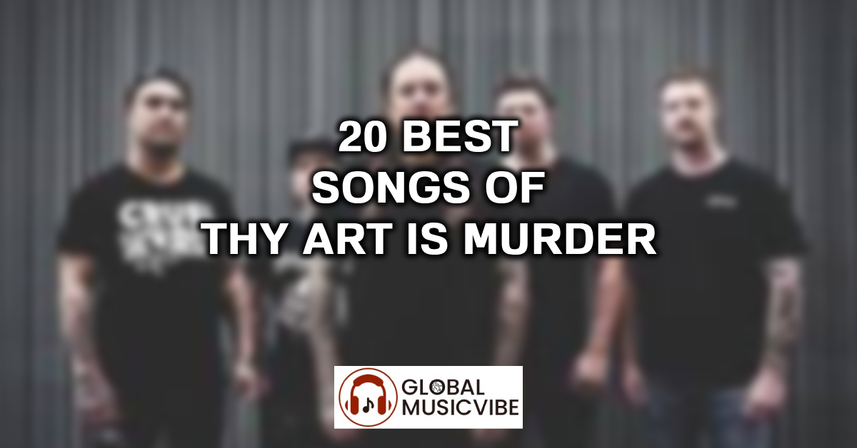 20 Best Songs of Thy Art Is Murder featured image