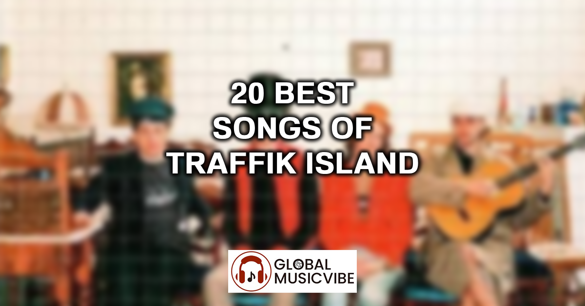 20 Best Songs of Traffik Island featured image