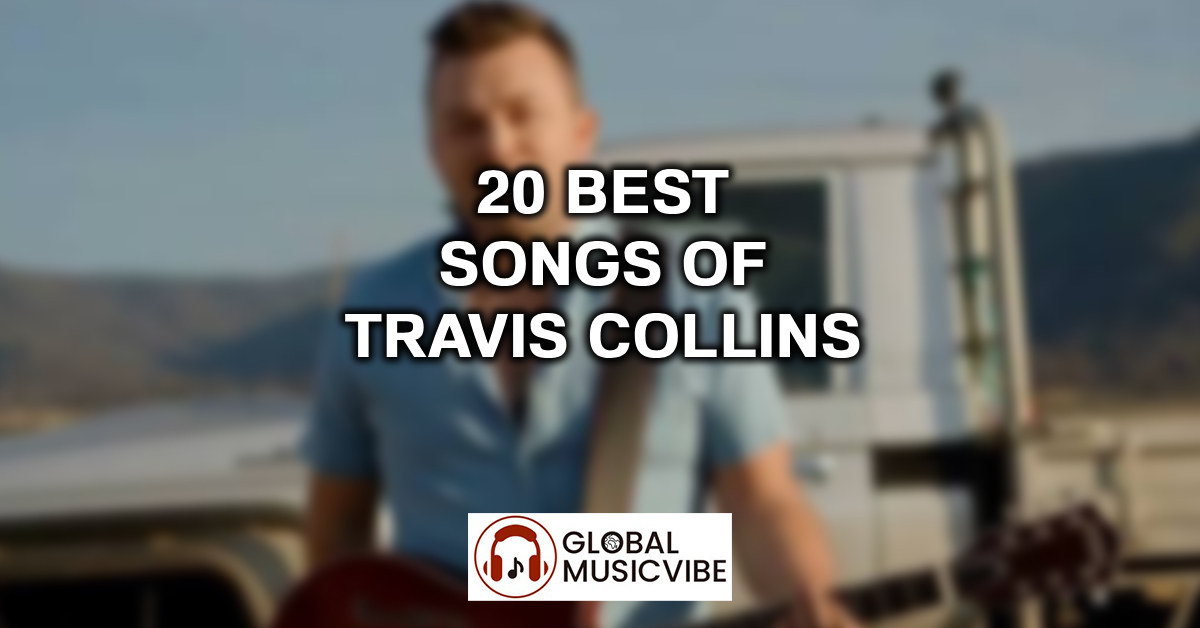 20 Best Songs of Travis Collins featured image