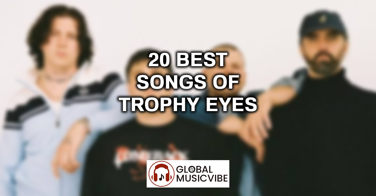 20 Best Songs of Trophy Eyes featured image