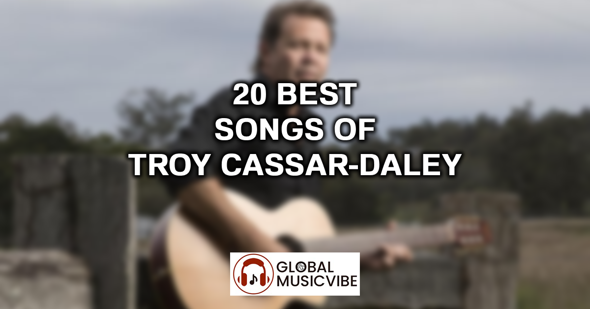 20 Best Songs of Troy Cassar-Daley featured image