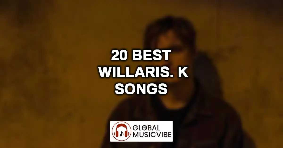 20 Best Willaris. K Songs featured image