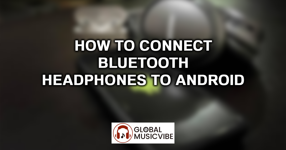 How to Connect Bluetooth Headphones to Android featured image