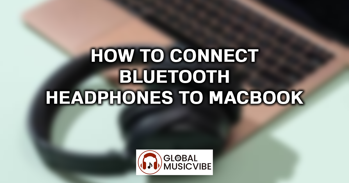 How to Connect Bluetooth Headphones to MacBook featured image