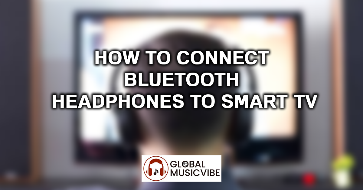 How to Connect Bluetooth Headphones to Smart TV featured image