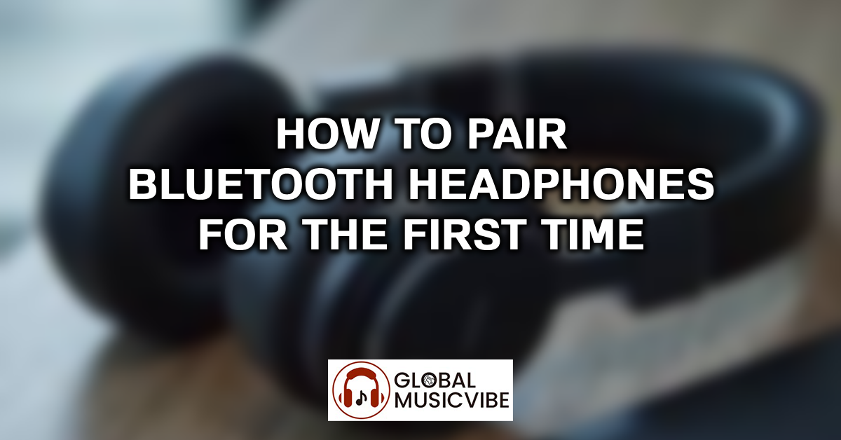 How to Pair Bluetooth Headphones for the First Time featured image