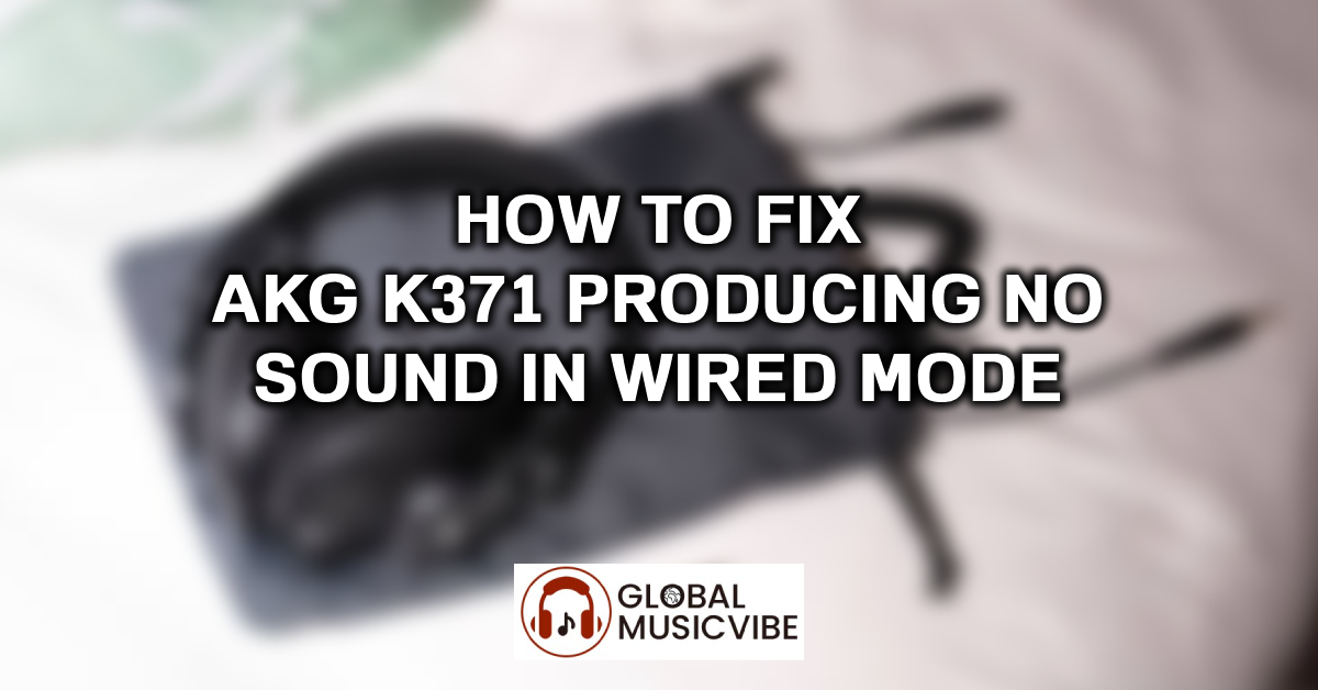 How to Fix AKG K371 Producing No Sound in Wired Mode featured image