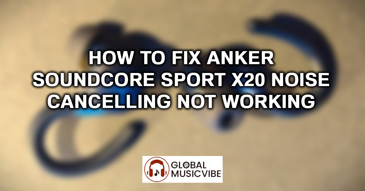 How to Fix Anker Soundcore Sport X20 Noise Cancelling Not Working featured image
