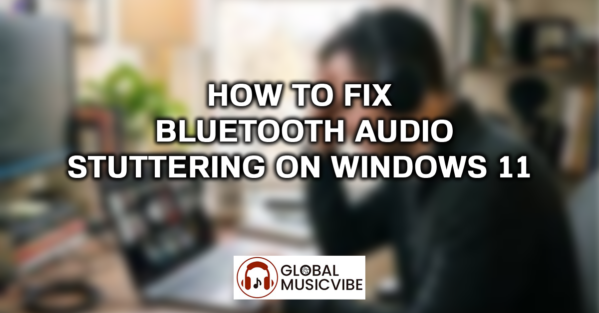 How to Fix Bluetooth Audio Stuttering on Windows 11 featured image