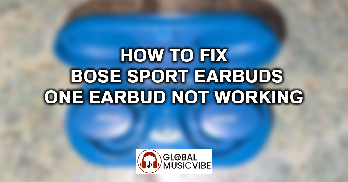 How to Fix Bose Sport Earbuds One Earbud Not Working featured image