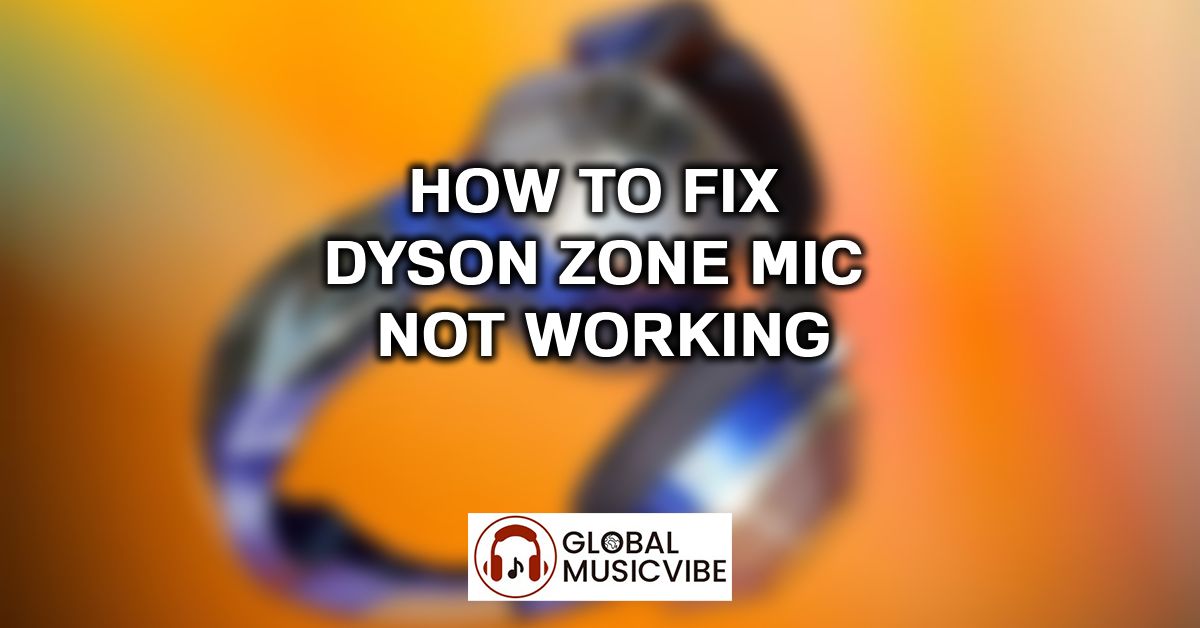 How to Fix Dyson Zone Mic Not Working featured image