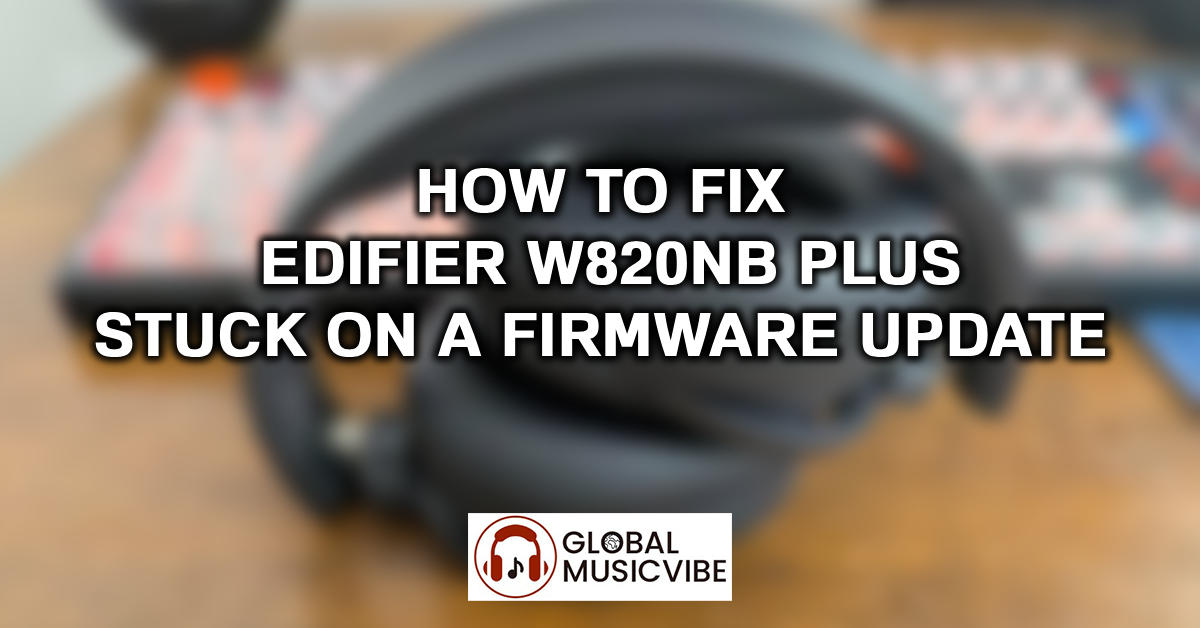 How to Fix Edifier W820NB Plus Stuck on a Firmware Update featured image