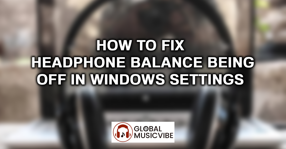 How to Fix Headphone Balance Being Off in Windows Settings featured image