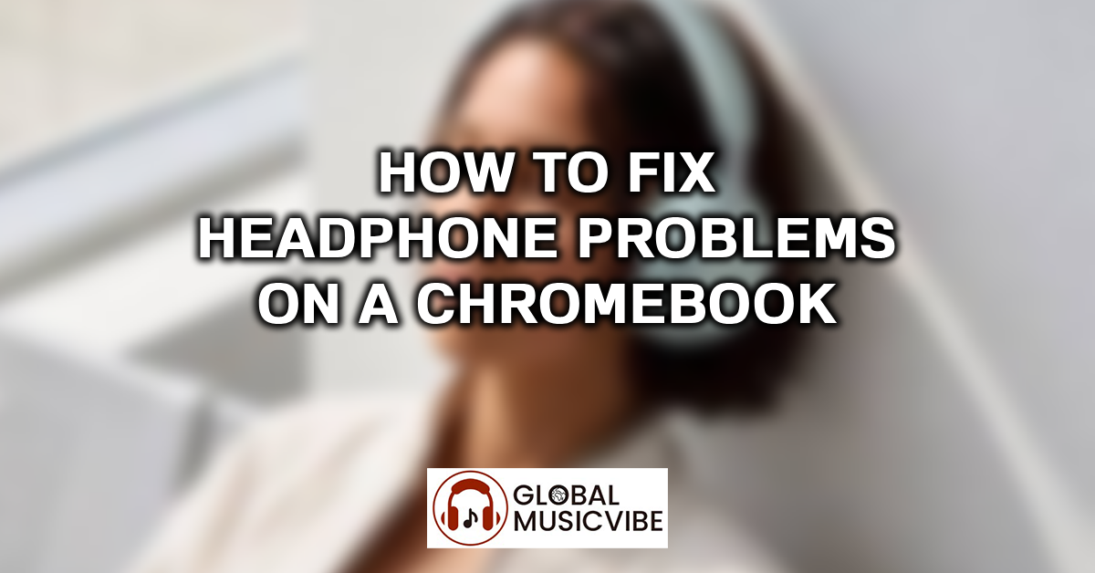 How to Fix Headphone Problems on a Chromebook featured image