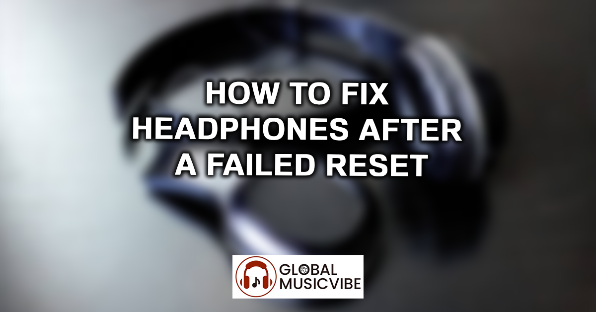 How to Fix Headphones After a Failed Reset featured image