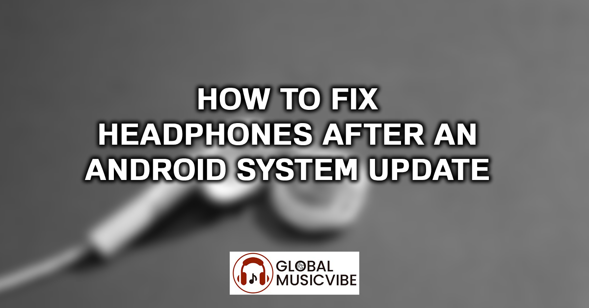 How to Fix Headphones After an Android System Update featured image