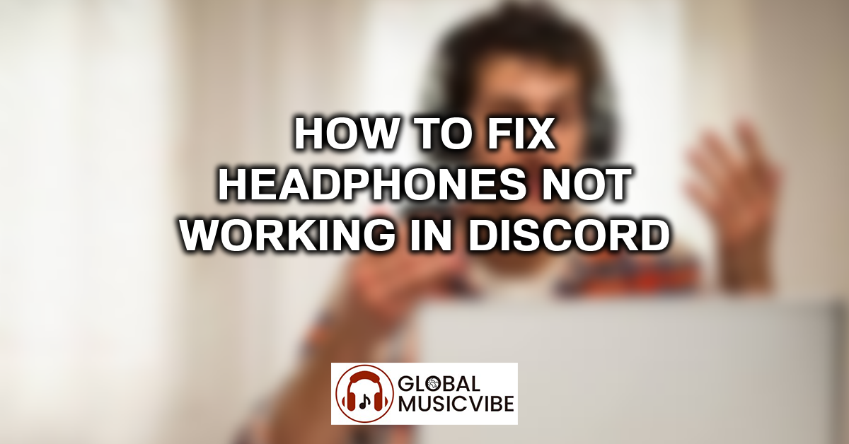 How to Fix Headphones Not Working in Discord featured image